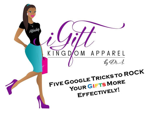 Five Google Tricks to ROCK Your Gifts More Effectively!