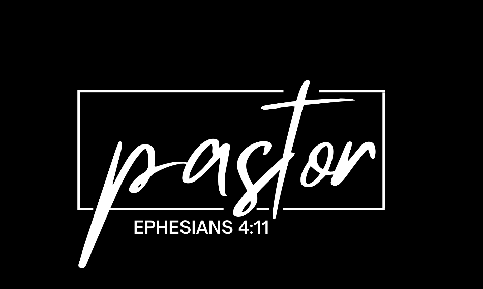 Pastor - Ephesians 4:11